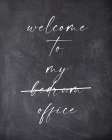 Welcome To My Bedroom Office Kitchen Print