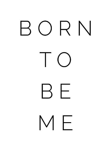 Born to be Me Inspirational Print