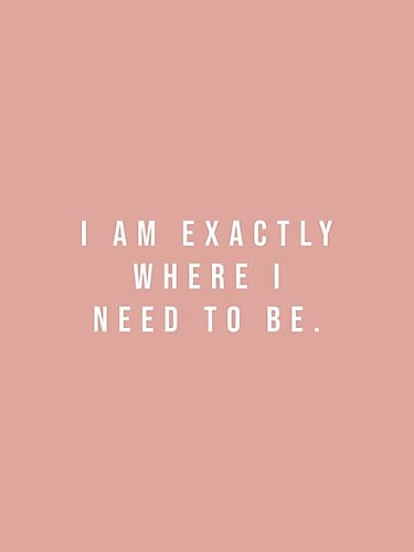 Exactly Where I Need To Be Art Print