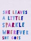 She Leaves a Little Sparkle Art Print