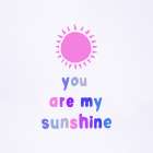 You Are My Sunshine Art Print