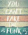 Cant Fake the Funk Art Print