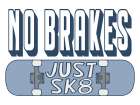 No Brakes Just SK8 Art Print