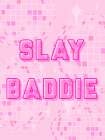 Slay Baddie Art Print
