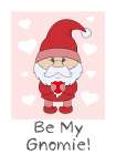 Be My Gnomie Art Print