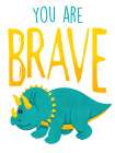 You Are Brave Art Print