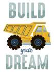 Build Your Dream Art Print