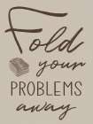 Fold Your Problems 2 Art Print