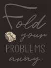 Fold Your Problems 1 Art Print