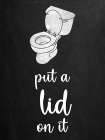 Put A Lid Art Print
