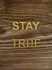 Stay True 1 Art Print