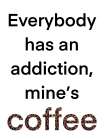Coffee Addiction Kitchen Print