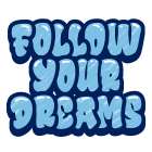 Follow Your Dreams Art Print
