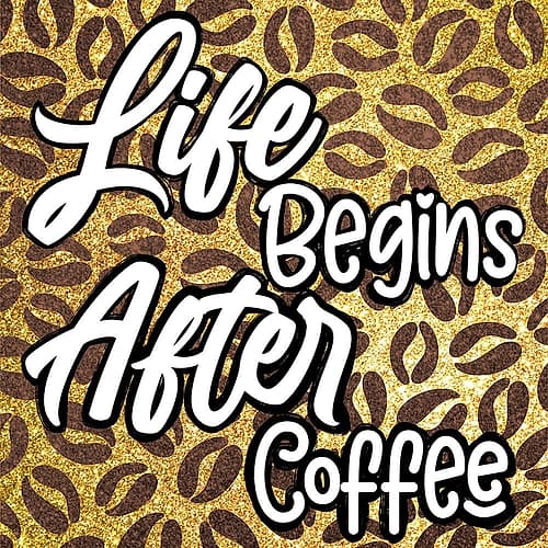 Life After Coffee 2 Coffee Print