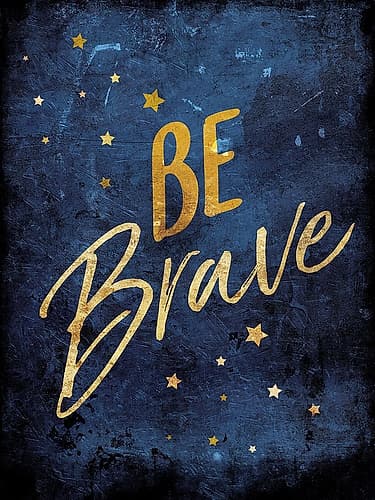 Be Brave Inspirational Print