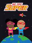 We Are Super Art Print