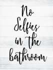 No Selfies White Wash Bathroom Art Print
