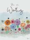 You Are Worthy Art Print