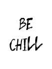 Be Chill Art Print by Urban Epiphany