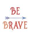 Be Brave Art Print by Urban Epiphany