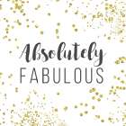 Absolutely Fabulous Art Print