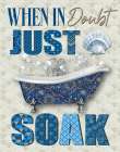 Just Soak Bathroom Art Print