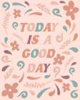Today is a Good Day