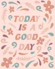 Today is a Good Day Art Print