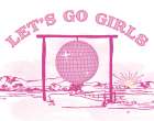 Lets Go Girls Disco Art Print