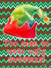 Too Cute to Wear Ugly Sweaters Art Print