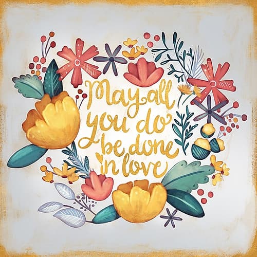May All You Do be Done in Love Art Print