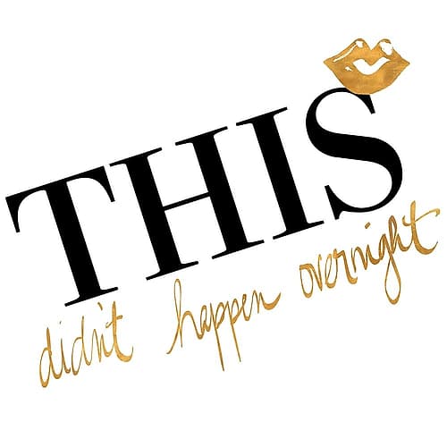 This Didnt Happen Overnight Fashion Print