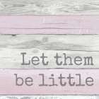 Let Them Be Little Art Print