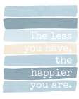 The Less You Have Art Print