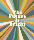The Future Is Bright Art Print