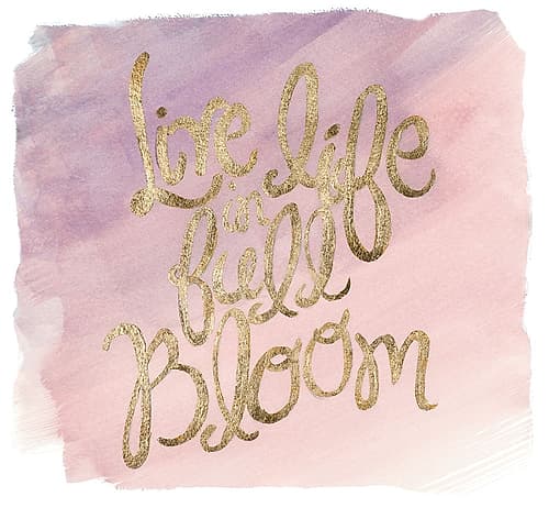 Live Life in Full Bloom Inspirational Print