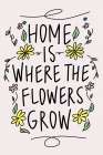 Home is Where the Flowers Grow Art Print