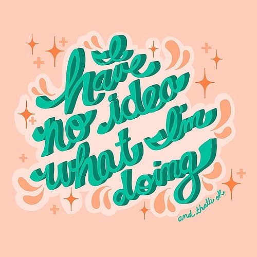 I Have no Idea What Im Doing, Thats OK Art Print