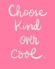 Choose Kind Over Cool Art Print