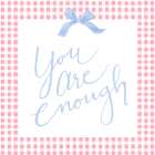 You Are Enough Art Print