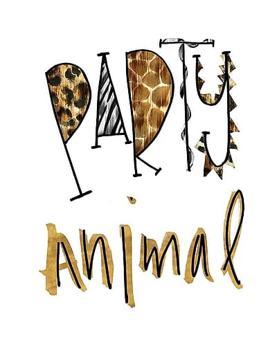 Party Animal Inspirational Print