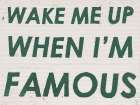 Wake Me When Famous Green Art Print