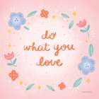 Do What You Love Art Print