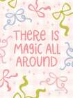 There is Magic All Around Art Print