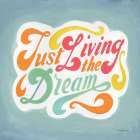 Just Living the Dream Art Print