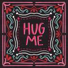 Love Sentiments Hug Me Art Print