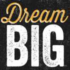 Dream Big