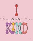 I Am Kind Art Print