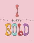 I Am Bold Art Print