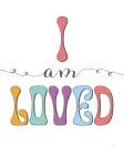 I Am Loved Art Print